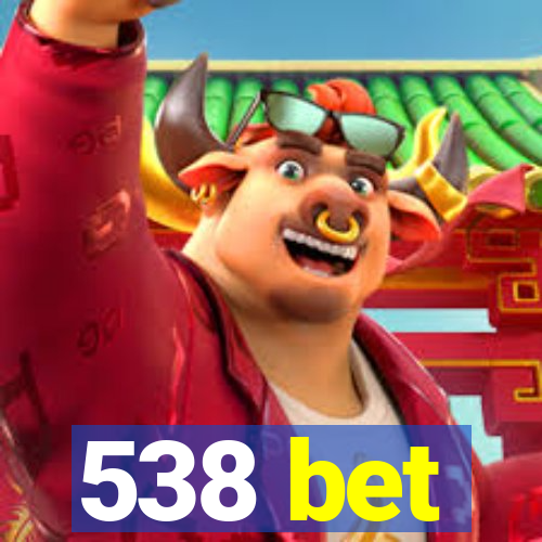 538 bet